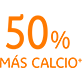 50% más calcio